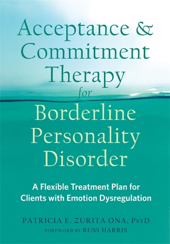 Паперова книга «Acceptance and Commitment Therapy for Borderline Personality Disorder: A Flexible Treatment Plan for Clients with Emotional Dysregulation», автор Патриція Е. Зуріта Она - фото №1