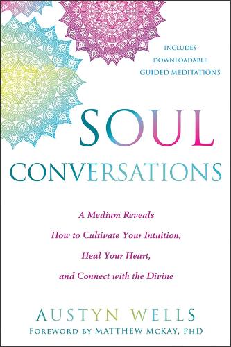 Паперова книга «Soul Conversations: A Medium Reveals the Secrets to Developing Your Intuition and Connecting with the Spirit World», автор Остін Веллс - фото №1
