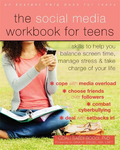 Бумажная книга «The Social Media Workbook for Teens: Skills to Help You Balance Screen Time, Manage Stress, and Take Charge of Your Life», автор Гоали Саеди Боччи - фото №1