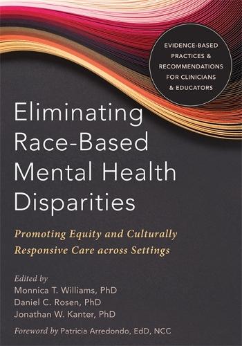 Бумажная книга «Eliminating Race-Based Mental Health Disparities: Promoting Equity and Culturally Responsive Care Across Settings», автор Монника Т. Уильямс - фото №1