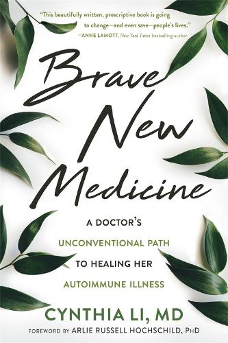 Бумажная книга «Brave New Medicine: A Doctor's Unconventional Path to Healing Her Autoimmune Illness», автор Синтия Ли - фото №1