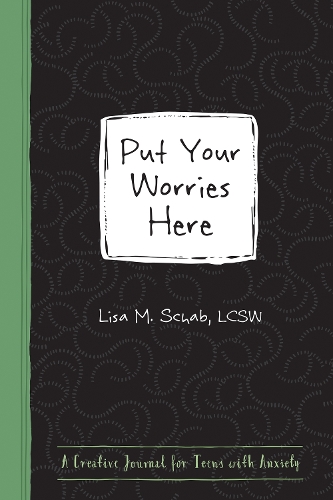 Паперова книга «Put Your Worries Here: A Creative Journal for Teens with Anxiety», автор Ліза М. Шаб - фото №1