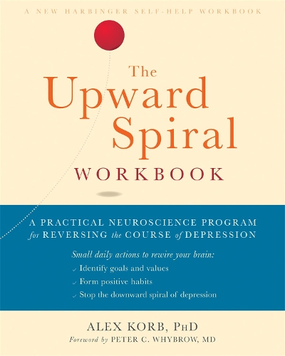 Бумажная книга «The Upward Spiral Workbook: A Practical Neuroscience Program for Reversing the Course of Depression», автор Алекс Корб - фото №1