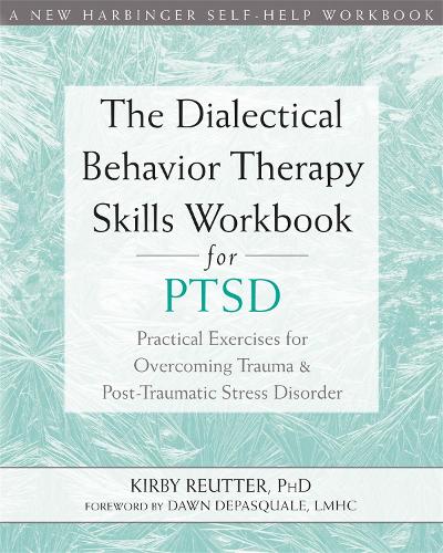 Бумажная книга «The Dialectical Behavior Therapy Skills Workbook for PTSD: Practical Exercises for Overcoming Trauma and Post-Traumatic Stress Disorder», автор Кирби Роуттер - фото №1