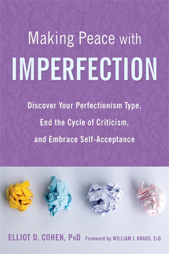 Паперова книга «Making Peace with Imperfection: Discover Your Perfectionism Type, End the Cycle of Criticism, and Embrace Self-Acceptance», автор Еліот Д. Коен - фото №1