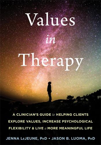 Паперова книга «Values in Therapy: A Clinician's Guide to Helping Clients Explore Values, Increase Psychological Flexibility, and Live a More Meaningful Life», автор Дженна ЛеЖон - фото №1