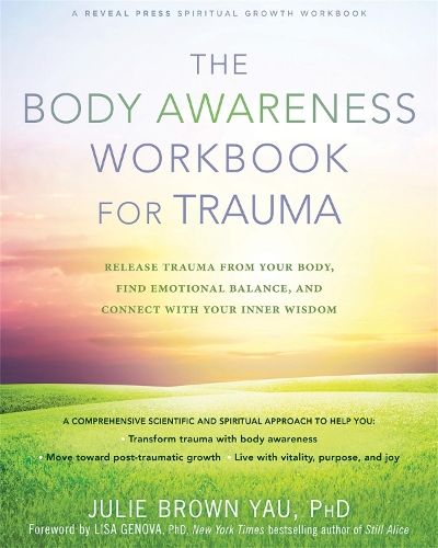 Паперова книга «The Body Awareness Workbook for Trauma: Release Trauma from Your Body, Find Emotional Balance, and Connect with Your Inner Wisdom», автор Джулі Браун Яу - фото №1