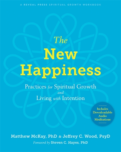 Паперова книга «The New Happiness: Practices for Spiritual Growth and Living with Intention», автор Метью Маккей - фото №1