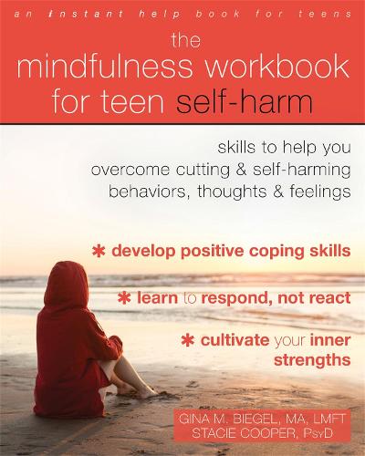 Паперова книга «The Mindfulness Workbook for Teen Self-Harm: Skills to Help You Overcome Cutting and Self-Harming Behaviors, Thoughts, and Feelings», автор Джина М. Бігель - фото №1