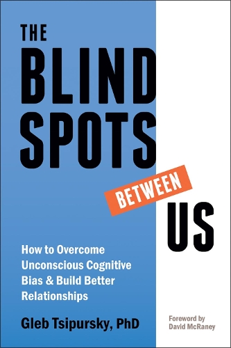 Бумажная книга «The Blindspots Between Us: How to Overcome Unconscious Cognitive Bias and Build Better Relationships», автор Глеб Ципурский - фото №1