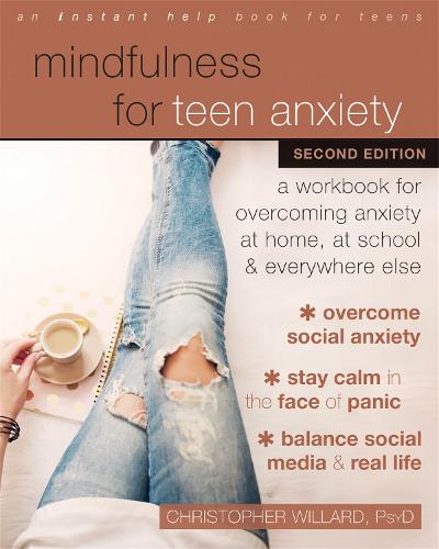 Бумажная книга «Mindfulness for Teen Anxiety: A Workbook for Overcoming Anxiety at Home, at School, and Everywhere Else», автор Кристофер Уиллард - фото №1