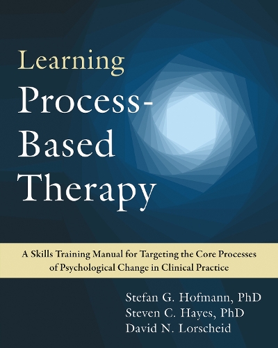[object Object] «Learning Process-Based Therapy: A Skills Training Manual for Targeting the Core Processes of Psychological Change in Clinical Practice», авторов Дэвид Н. Лоршайд, Штефан Г. Хофманн, Стивен К. Хейс - фото №1