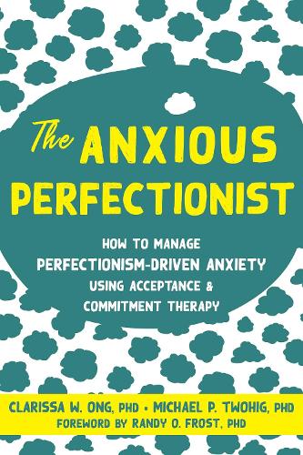 Бумажная книга «The Anxious Perfectionist: Acceptance and Commitment Therapy Skills to Deal with Anxiety, Stress, and Worry Driven by Perfectionism», авторов Кларисса Онг, Майкл Твиг - фото №1