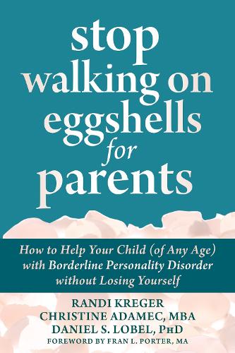 Бумажная книга «Stop Walking on Eggshells for Parents: How to Help Your Child (of Any Age) with Borderline Personality Disorder Without Losing Yourself», авторов Кристин Адамек, Дэниел С. Лобель, Рэнди Крегер - фото №1