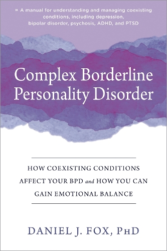Бумажная книга «Complex Borderline Personality Disorder: How Coexisting Conditions Affect Your BPD and How You Can Gain Emotional Balance», автор Дэниел Фокс - фото №1