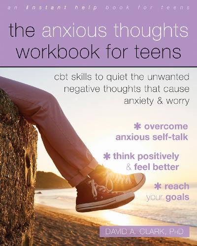 Бумажная книга «The Anxious Thoughts Workbook for Teens: CBT Skills to Quiet the Unwanted Negative Thoughts that Cause Anxiety and Worry», автор Дэвид А. Кларк - фото №1