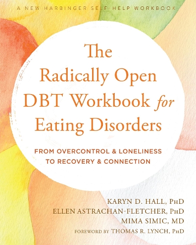 Бумажная книга «The Radically Open DBT Workbook for Eating Disorders: From Overcontrol and Loneliness to Recovery and Connection», автор Мима Симич - фото №1