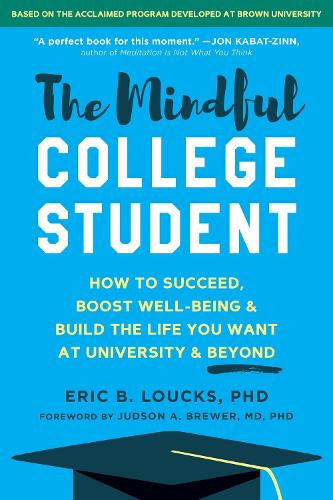Бумажная книга «The Mindful College Student: Essential Skills to Help You Succeed, Boost Well-Being, and Build the Life You Want», автор Эрик Б. Лоукс - фото №1