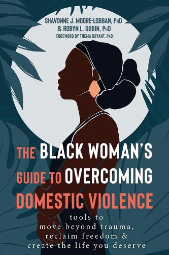 Паперова книга «The Black Woman's Guide to Overcoming Domestic Violence: Tools to Move Beyond Trauma, Reclaim Freedom, and Create the Life You Deserve», авторів Робін Гобін, Шавонна Мур-Лоббан - фото №1