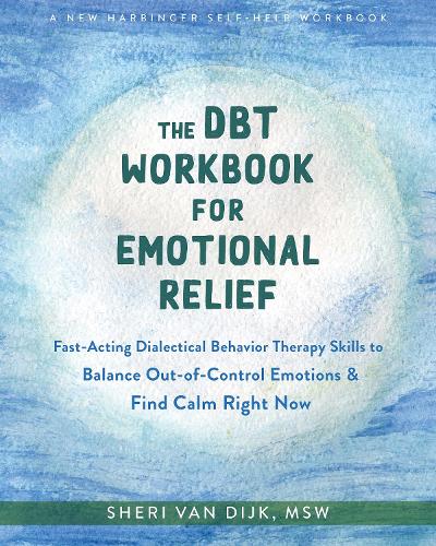 Бумажная книга «The DBT Workbook for Emotional Relief: Fast-Acting Dialectical Behavior Therapy Skills to Balance Out-of-Control Emotions and Find Calm Right Now», автор Шери ван Дейк - фото №1