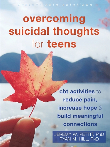 Бумажная книга «Overcoming Suicidal Thoughts for Teens: CBT Activities to Reduce Pain, Increase Hope, and Build Meaningful Connections», авторов Джереми Петтит, Райан Хилл - фото №1