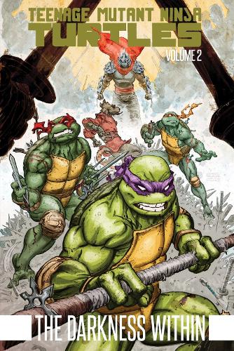 Бумажная книга «Teenage Mutant Ninja Turtles Volume 2: The Darkness Within», авторов Кевин Истмен, Том Вальц - фото №1