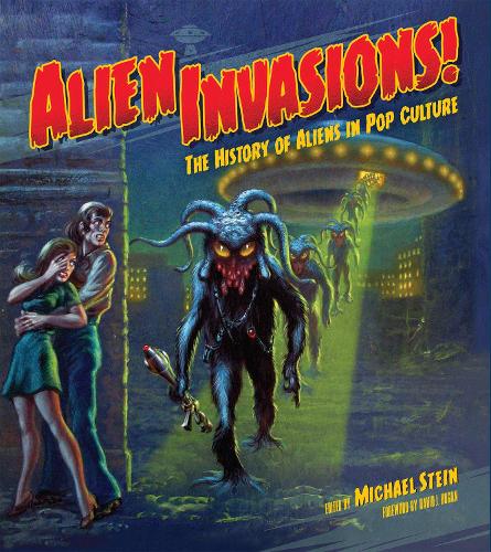 Бумажная книга «Alien Invasions! The History of Aliens in Pop Culture», автор Майкл Штайн - фото №1