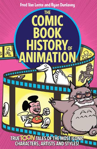 Паперова книга «The Comic Book History of Animation: True Toon Tales of the Most Iconic Characters, Artists and Styles!», автор Фред Ван Ленте - фото №1