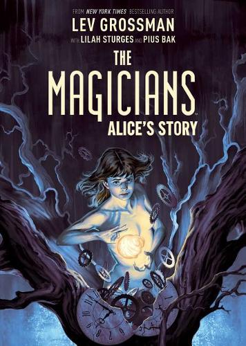 Бумажная книга «The Magicians Original Graphic Novel: Alice's Story», авторов Лев Гроссман, Лила Стерджес - фото №1