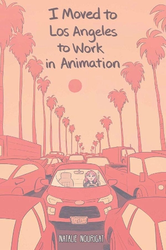 Бумажная книга «I Moved to Los Angeles to Work in Animation», автор Натали Нуригат - фото №1