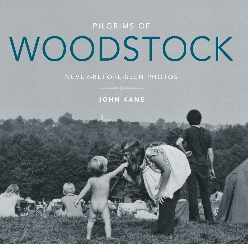 Бумажная книга «Pilgrims of Woodstock: Never-Before-Seen Photos», автор Джон Кейн - фото №1