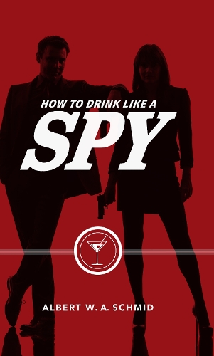 [object Object] «How to Drink Like a Spy», автор Альберт В. А. Шмид - фото №1