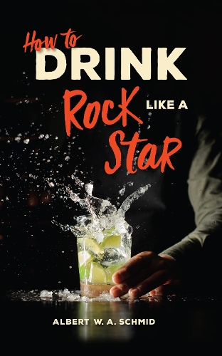 Бумажная книга «How to Drink Like a Rock Star», автор Альберт В. А. Шмид - фото №1