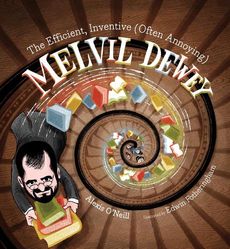 Паперова книга «The Efficient, Inventive (Often Annoying) Melvil Dewey», автор Алексіс О'Ніл - фото №1