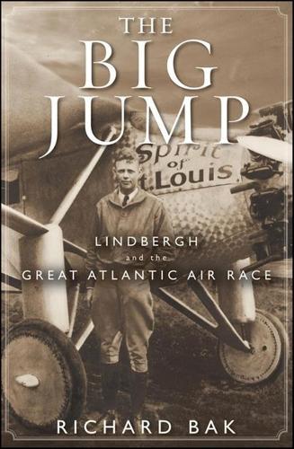 Паперова книга «The Big Jump: Lindbergh and the Great Atlantic Air Race», автор Річард Бак - фото №1