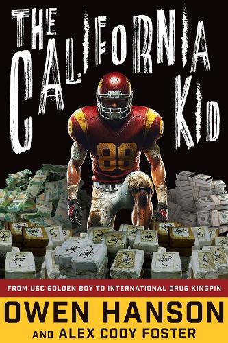 Бумажная книга «The California Kid: From USC Golden Boy to International Drug Kingpin», автор Алекс Коди Фостер - фото №1