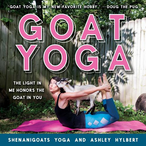 Бумажная книга «Goat Yoga: The Light in Me Honors the Goat in You», автор Йога Шенанигоатс - фото №1