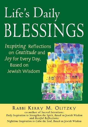 Паперова книга «Life's Daily Blessings: Inspiring Reflections on Gratitude and Joy for Every Day, Based on Jewish Wisdom», автор Керрі М. Оліцкі - фото №1