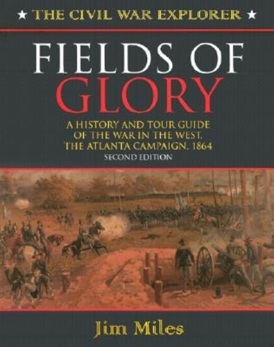 Бумажная книга «Fields of Glory: A History and Tour Guide of the War in the West, the Atlanta Campaign, 1864», автор Джим Майлз - фото №1