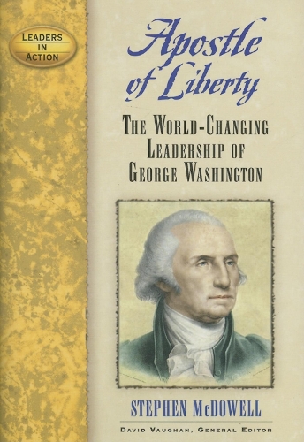 Бумажная книга «Apostle of Liberty: The World-Changing Leadership of George Washington», автор Стивен Макдауэлл - фото №1