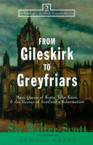 Паперова книга «From Gileskirk to Greyfriars: Knox, Buchanan, and the Heroes of Scotland's Reformation», автор Вальтер Скотт - фото №1