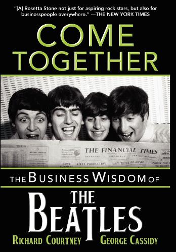 Паперова книга «Come Together: The Business Wisdom of the Beatles», авторів Джордж Кессіді, Річард Кортні - фото №1