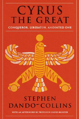 Бумажная книга «Cyrus The Great: Conqueror, Liberator, Anointed One», автор Стивен Дандо-Коллинз - фото №1