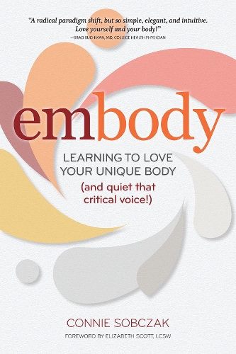 Бумажная книга «embody: Learning to Love Your Unique Body (and quiet that critical voice!)», автор Конни Собчак - фото №1