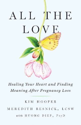 Бумажная книга «All the Love: Healing Your Heart and Finding Meaning After Pregnancy Loss», авторов Ким Хупер, Мередит Резник - фото №1