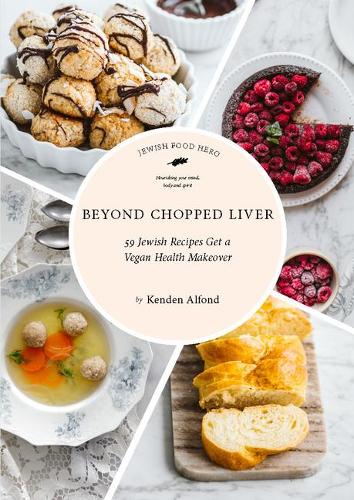 Паперова книга «Beyond Chopped Liver: 59 Jewish Recipes Get a Vegan Health Makeover», автор Кенден Альфонд - фото №1