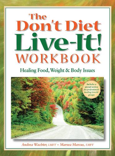 Бумажная книга «The Don't Diet, Live-It! Workbook: Healing Food, Weight and Body Issues», авторов Андреа Вахтер, Марси Маркус - фото №1
