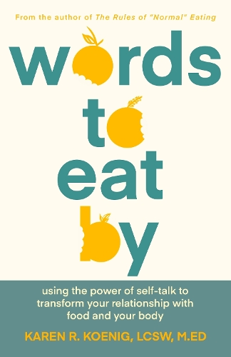 Бумажная книга «Words to Eat By: Using the Power of Self-talk to Transform Your Relationship with Food and Your Body», автор Карен Кениг - фото №1