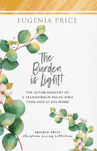 Бумажная книга «The Burden is Light: The Autobiography of a Transformed Pagan Who Took God at His Word», автор Евгения Прайс - фото №1