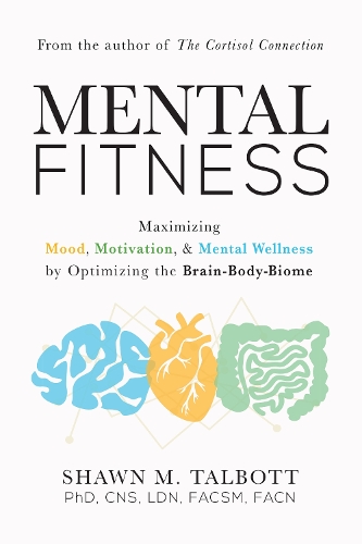 Паперова книга «Mental Fitness: Maximizing Mood, Motivation, & Mental Wellness by Optimizing the Brain-Body-Biome», автор Шон Телботт - фото №1
